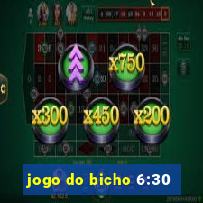 jogo do bicho 6:30